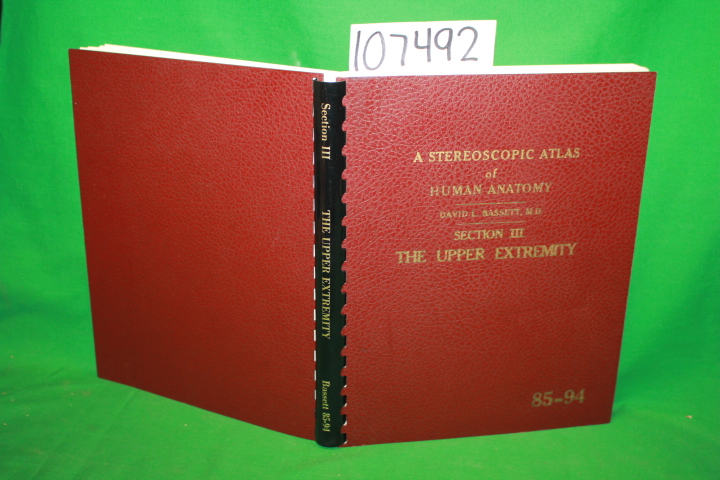 Bassett, David L.: 85-94 A Stereoscopic Atlas of Human Anatomy Section III: T...