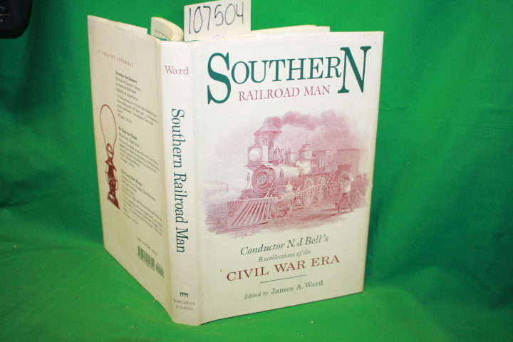 Ward, James A.: Southern Railroad Man: Conductor N. J. Bell's Recollections o...