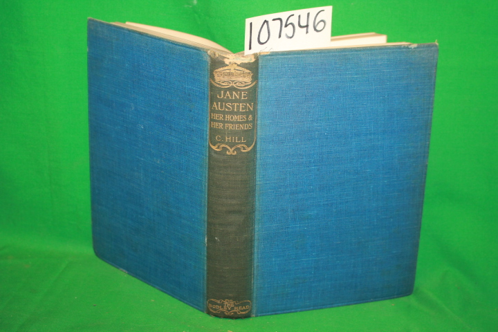 Hill, Constance: Jane Austen her Homes & Her Friends
