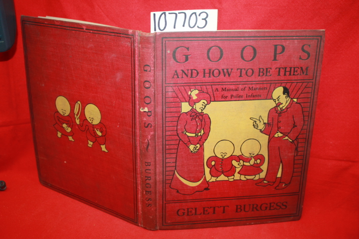 Burgess, Gelett: Goops and How to be Them: A Manual of Manners for Polite Inf...