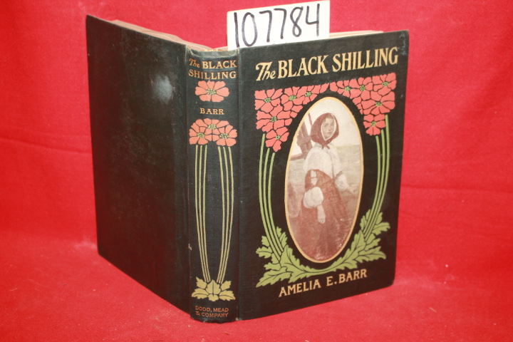 Barr, Amelia E.: The Black Shilling: A Tale of Boston Towns