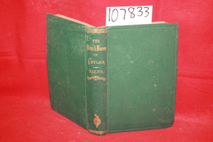 Baker, Samuel W.: The Rifle & Hound in Ceylon Baker, Samuel W.: The Rifle & Hound in Ceylon