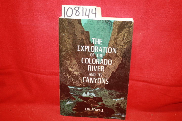 Powell, J. W.: The Exploration of the Colorado River and its Canyons