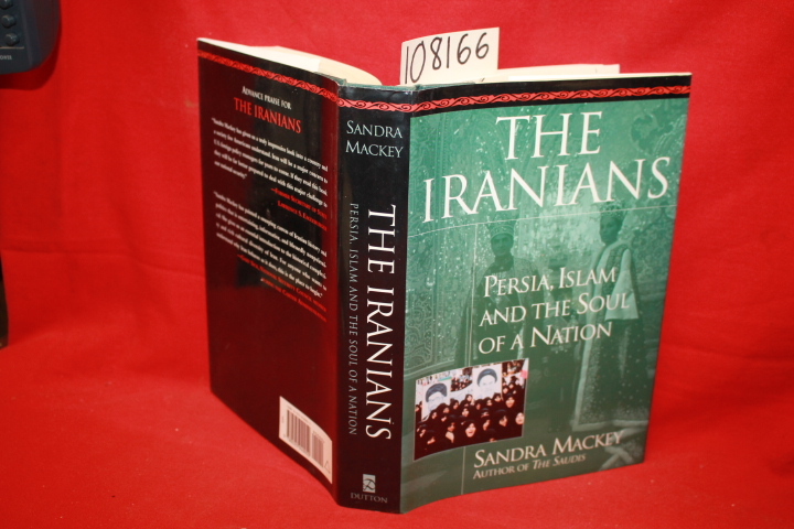 Mackey, Sandra: The Iranians: Persia, Islam and the Soul of a Nation