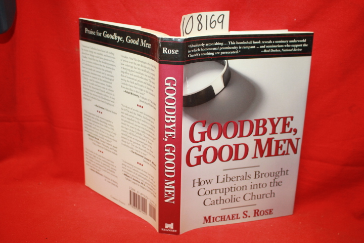 Rose, Michael S.: Goodbye, Good Men: How Liberals Brought Corruption into the...
