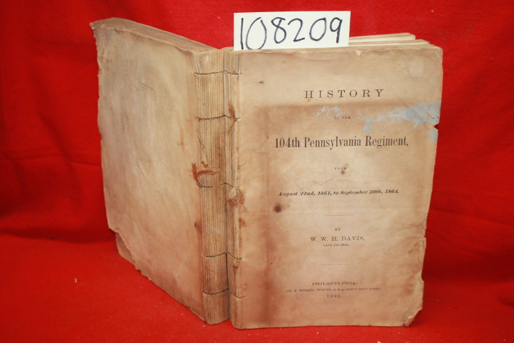 Davis, W. W. H.: History of the 104th Pennsylvania Regiment from August 22nd,...