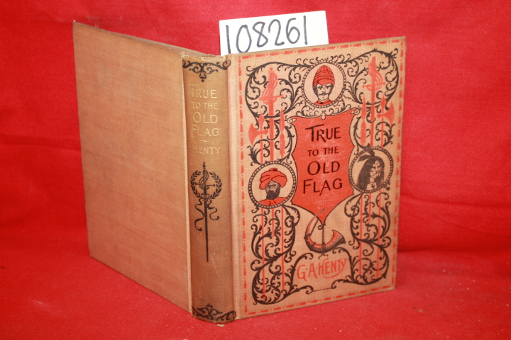 Henty, G. A.: True to the Old Flag: A Tale of the American War of Independenc...