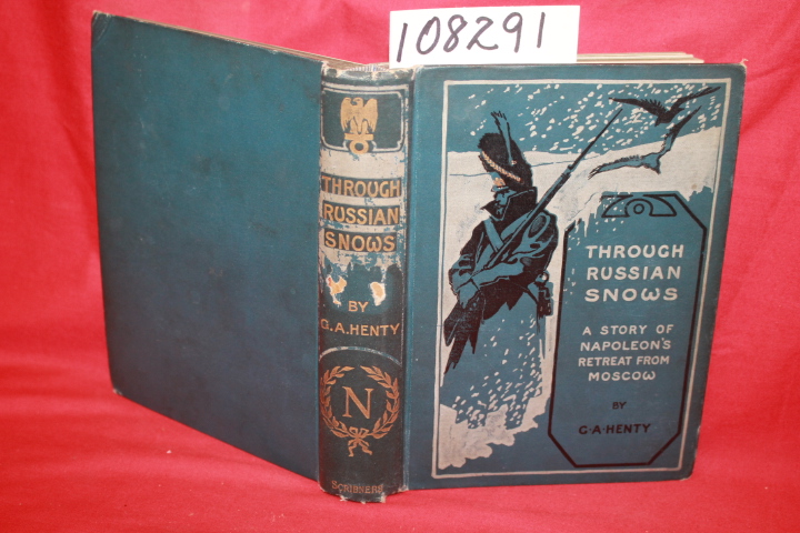 Henty, G. A.: Through Russian Snows: A Story of Napoleon's Retreat From Moscow