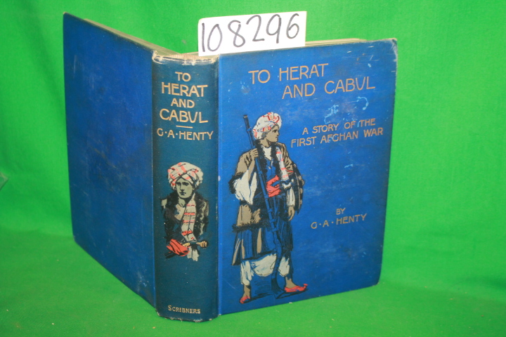 Henty, G. A.: To Herat and Cabul: A Story of the First Afghan War