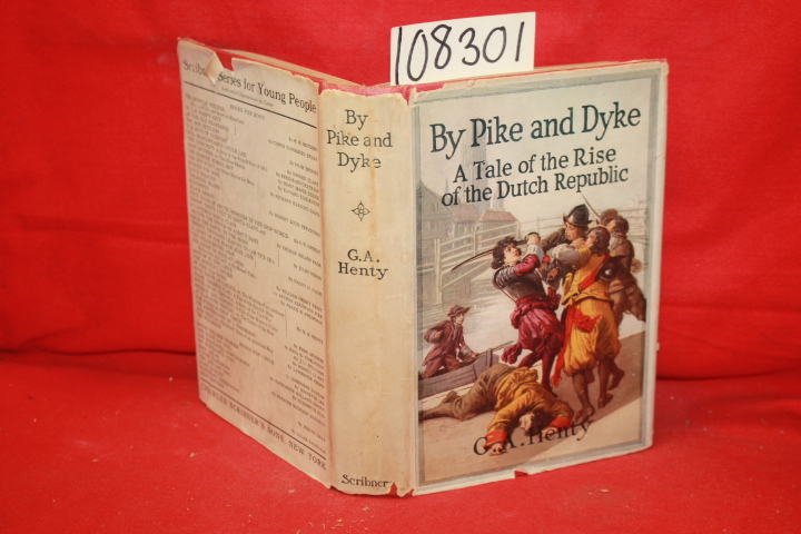 Henty, G. A.: By Pike and Dyke: A Tale of the Rise of the Dutch Republic (Wor...