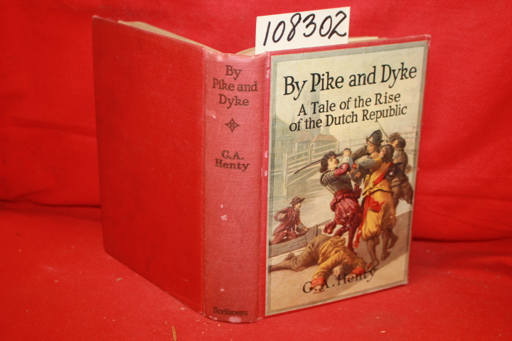 Henty, G. A.: By Pike and Dyke: A Tale of the Rise of the Dutch Republic