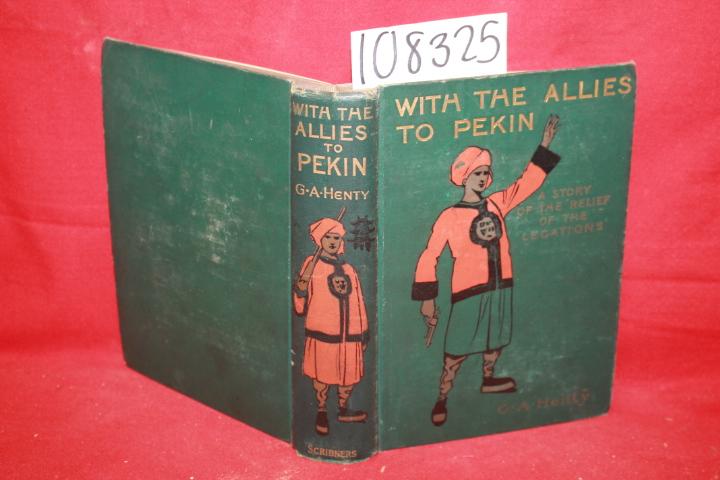 Henty, G. A.: With The Allies to Pekin: A Story of the Relief of the Legations