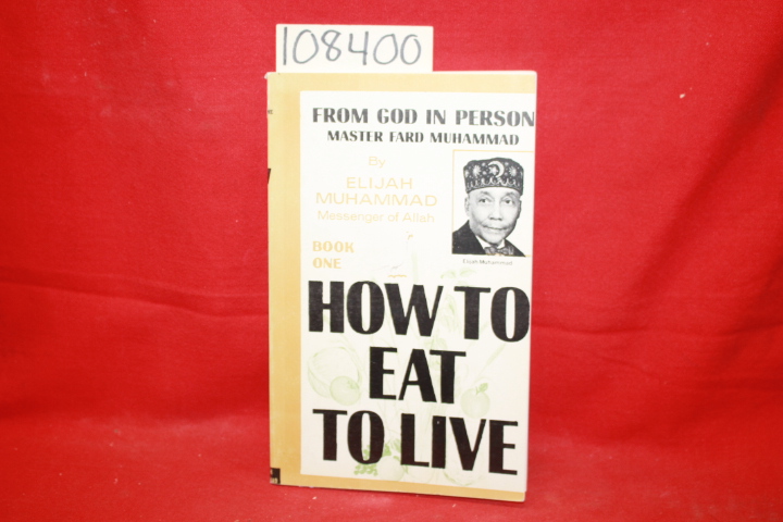 Muhammad, Elijah: How to Eat to Live: Book One