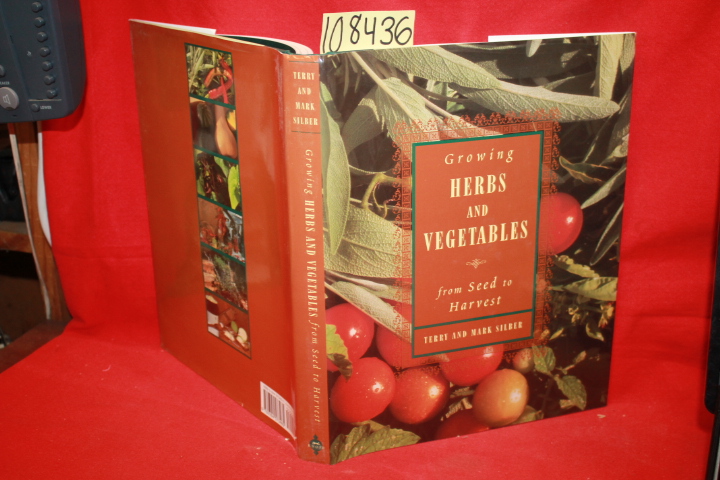Silber, Terry; Silber Mark: Growing Herbs and Vegetables from Seed to Harvest
