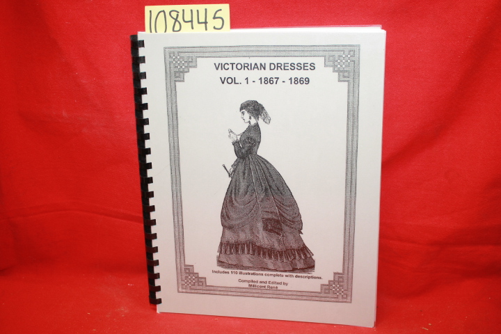 Rene, Millicent: Victorian Dresses Vol. 1: 1867-1869