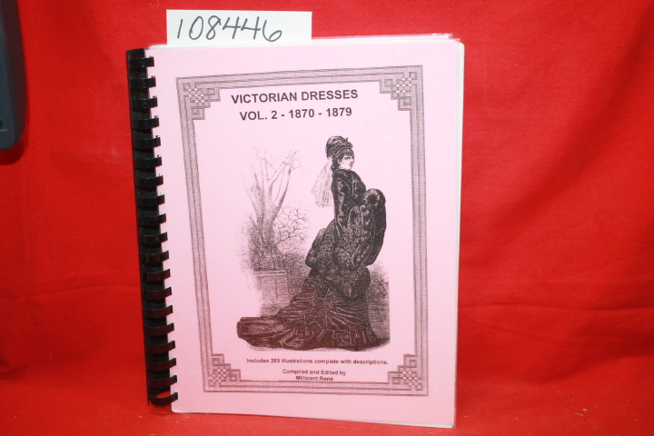 Rene, Millicent: Victorian Dresses Vol. 2: 1870-1879