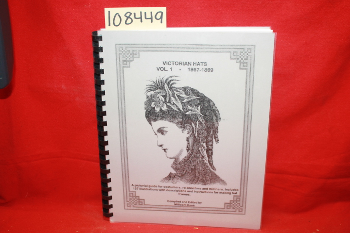 Rene, Millicent: Victorian Hats Vol. 1: 1867-1869