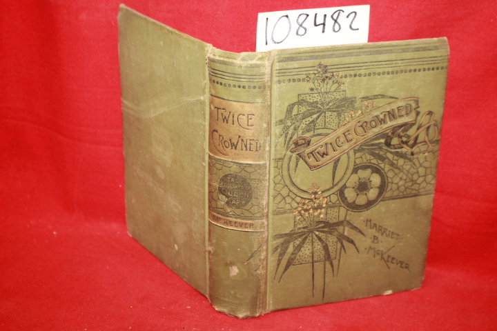 McKeever, Harriet B.: Twice Crowned: A Story of the Days of Queen Mary