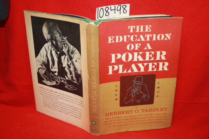 Yardley, Herbert O.: The Education of a Poker Player: Including Wgere and How...