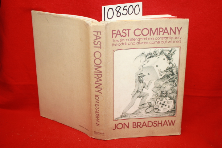 Bradshaw, Jon: Fast Company: How Six Master Gamblers Constantly Defy the Odds...