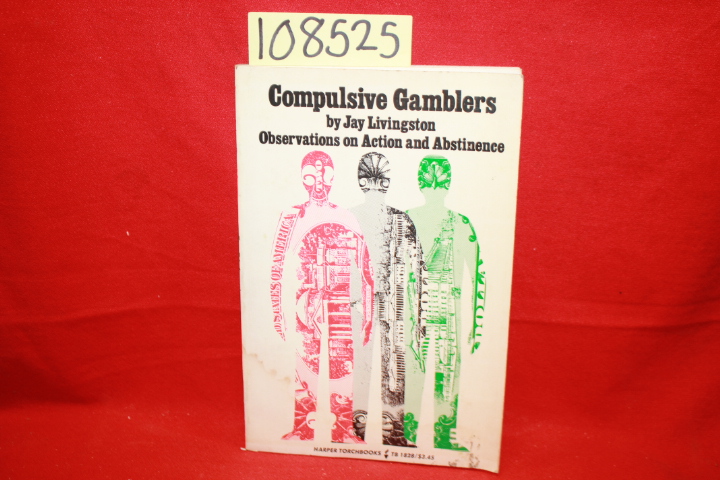 Livingston, Jay: Compulsive Gamblers: Observations on Action and Abstinence