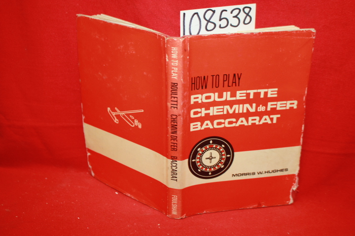 Hughes, Morris W.: How to Play Roulette Chemin de Fer Baccarat