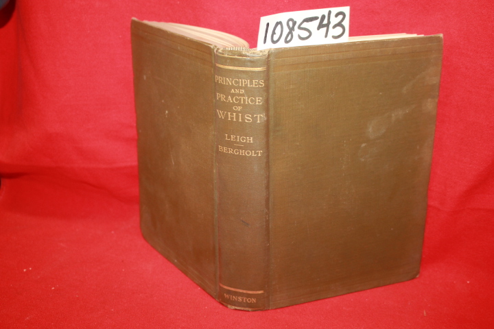 Leigh, Lennard &Bergholt, Ernest: The Principles and Practice of Whist