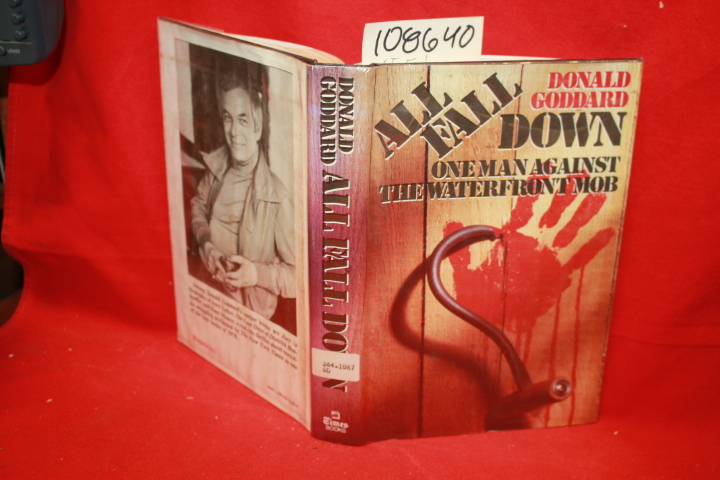 Goddard, Donald: All Fall Down: One Man Against the Waterfront Mob