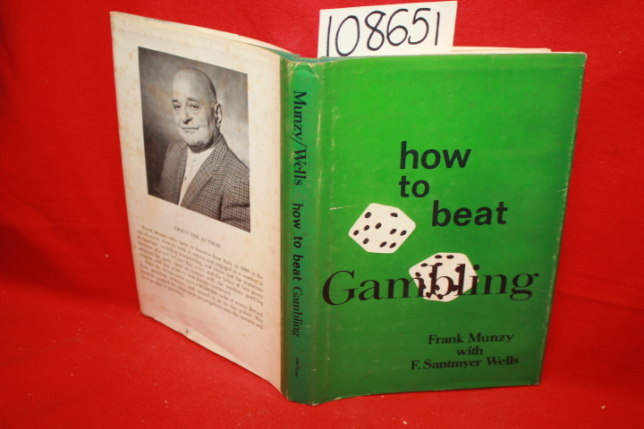 Munzy, Frank; Wells, F. Santmyer: How to Beat Gambling