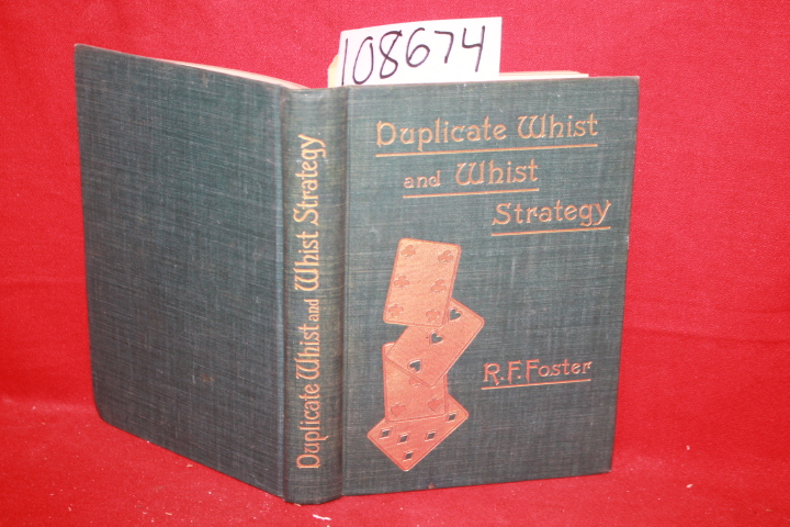 Foster, R. F.: Duplicate Whist and Whist Strategy: A Complete System of Instr...
