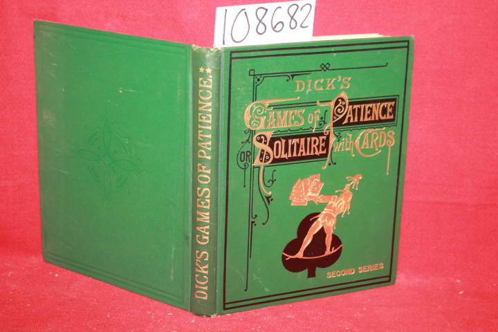 Dick, Harris B.: Dick's Games of Patience Solitaire with Cards Second Series