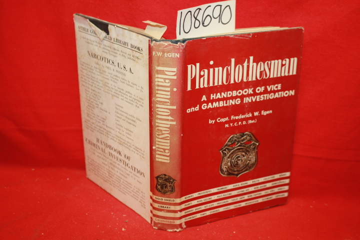 Egen, Capt. Frederick W.; Weston, Pa...: Plainclothesman: A Handbook of Vice ...
