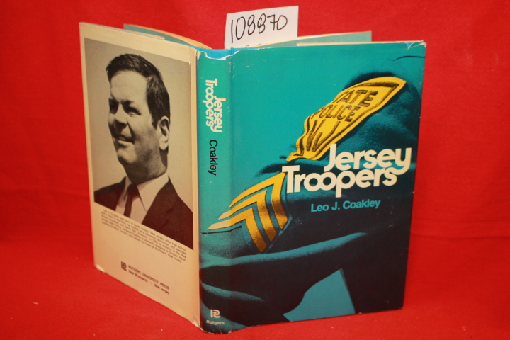 Coakley, Leo J.: Jersey Troopers: A Fifty Year History of the New Jersey Stat...