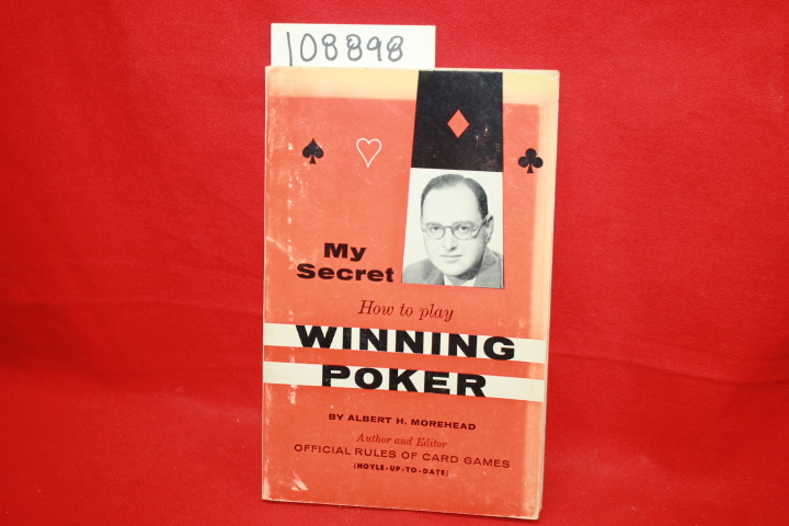 Morehead, Albert H.: My Secret: How to Play Winning Poker