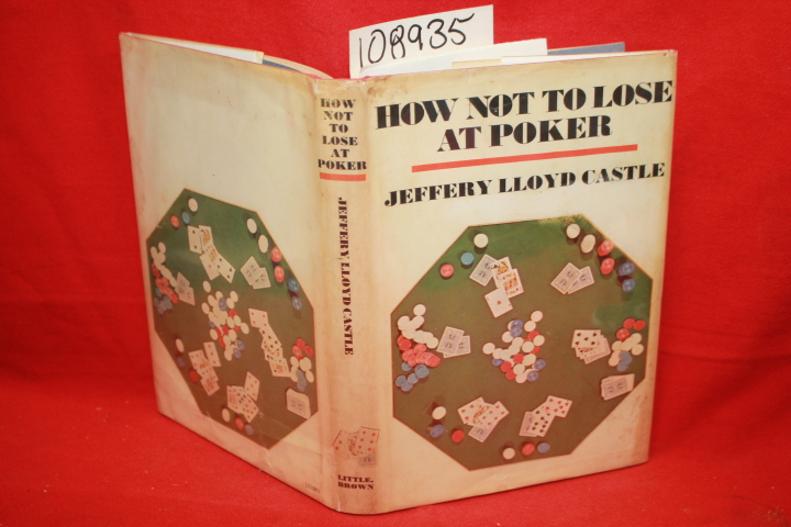 Castle, Jeffery Lloyd: How Not To Lose At Poker