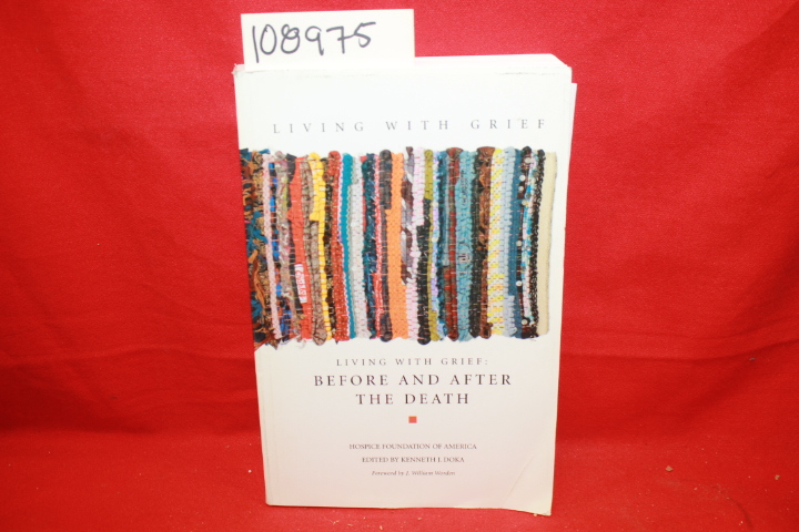 Doka, Kenneth J.: Living With Grief: Before and After the Death (Hospice)