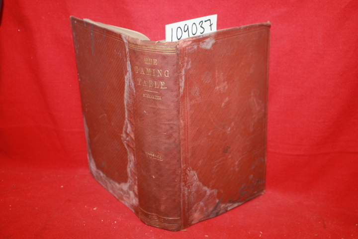 Steinmetz, Andrew: The Gaming Table: Its Votaries and Victims, In all Times a...