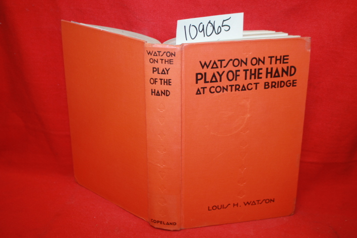 Watson, Louis H.; Jacoby, Oswald: Watson On The Play Of The Hand At Contract ...