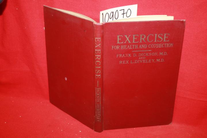 Dickson, Frank D.; Diveley, Rex L.: Exercise for Health and Correction
