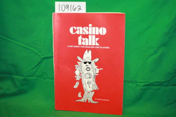 Kuriscak, Steve: Casino Talk: A Rap Sheet for Dealers and Players