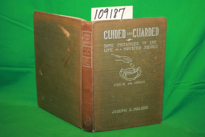 Malone, Joseph S.: Guided and Guarded Some Incidents in the Life of a Minster...