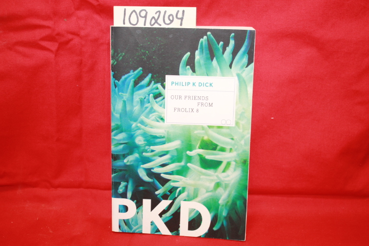 Dick, Philip K: OUR FRIENDS FROM FROLIX 8
