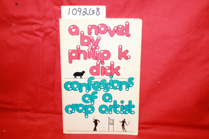 Dick, Philip K: CONFESSIONS OF A CRAP ARTIST
