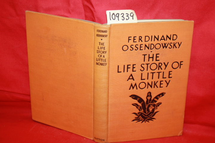 OSSENDOWSKY, FERDINAND: THE LIFE STORY OF A LITTLE MONKEY