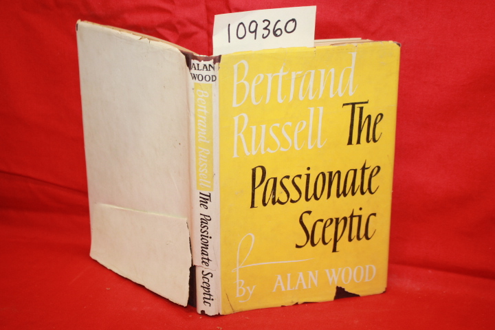 WOOD, ALAN;  RUSSELL, BERTRAND: BERTRAND RUSSELL THE PASSIONATE SCEPTIC
