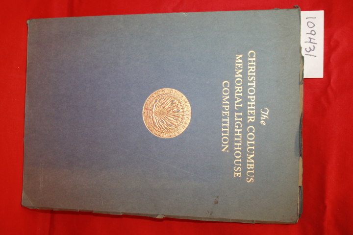 KELSEY, ALBERT: THE CHRISTOPHER COLUMBUS MEMORIAL LIGHTHOUSE COMPETITION