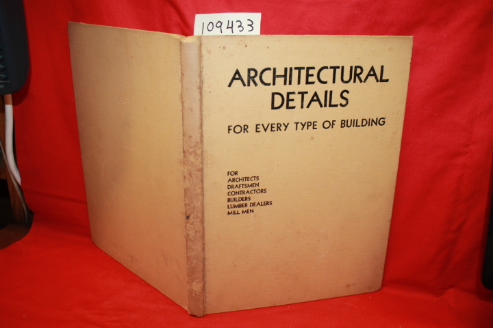 RADFORD, WILLIAM A.: ARCHITECTURAL DETAILS FOR EVERY TYPE OF BUILDING