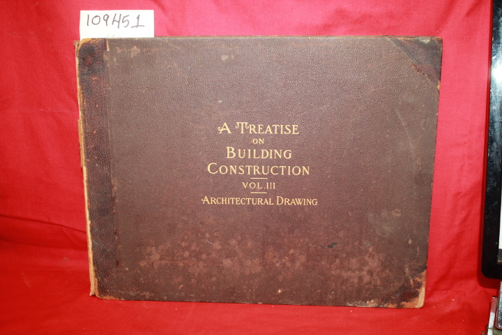 International Correspondence Schools: A TREATISE ON BUILDING CONSTRUCTION V....