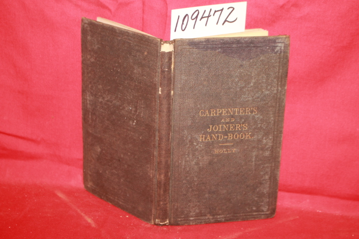 HOLLY, H. W.: THE CARPENTER'S AND JOINER'S HANDBOOK