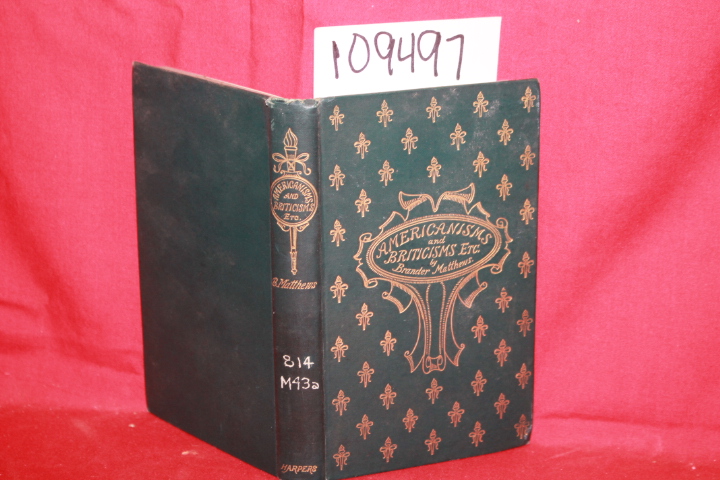 Matthews, Brander: Americanisms and Briticisms with other Essays on Other Isms